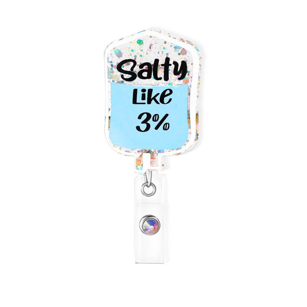 Salty Like 3%/Personalized IV Bag Badge Reel, Nurse/Doctor Badge Reel, Acrylic Badge Reel for Nurse/Doctor/Dentist